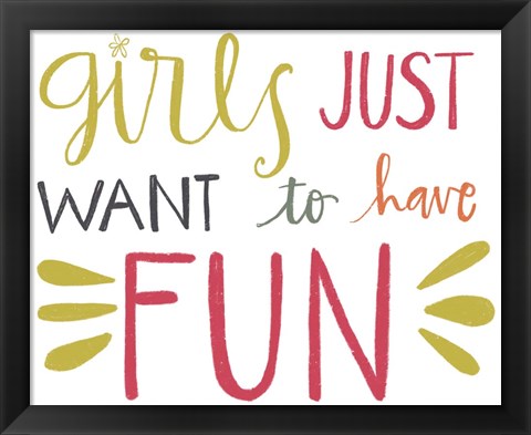 Framed Girls Just Want to Have Fun Print