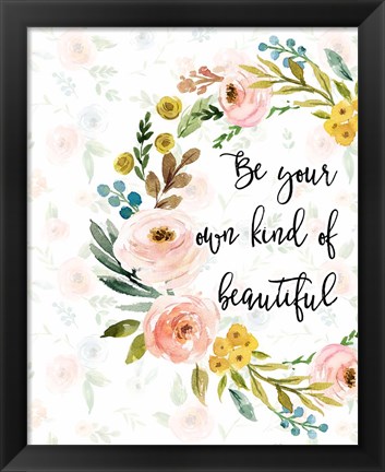 Framed Be Your Own Kind of Beautiful Print