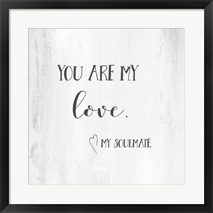 Framed You Are My Love Print