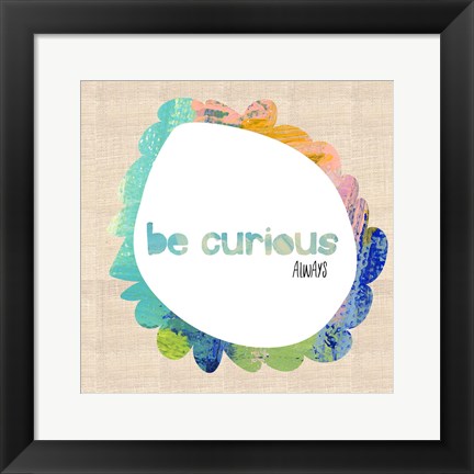 Framed Always Be Curious Print