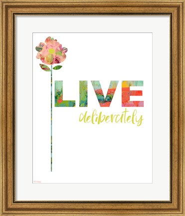 Framed Live Deliberately Print