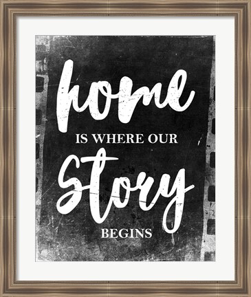 Framed Home Is Where Our Story Begins-Film Print