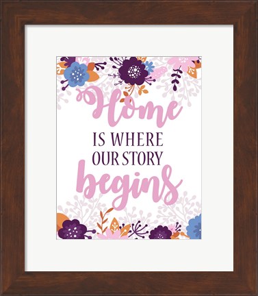 Framed Home Is Where Our Story Begins-Pink Floral Print