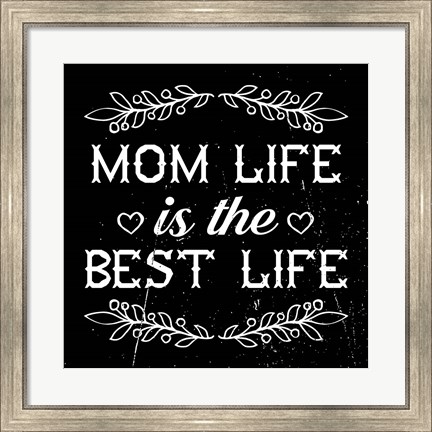 Framed Mom Life Is The Best Life Print