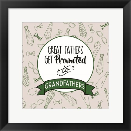 Framed Great Fathers Get Promoted to Grandfathers Green Print