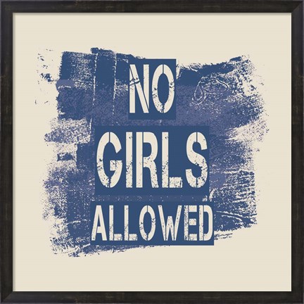 Framed No Girls Allowed Grunge Paint Blue Print