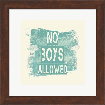 Framed No Boys Allowed Grunge Paint Aqua Print
