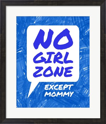 Framed No Girl Zone Except Mommy Print