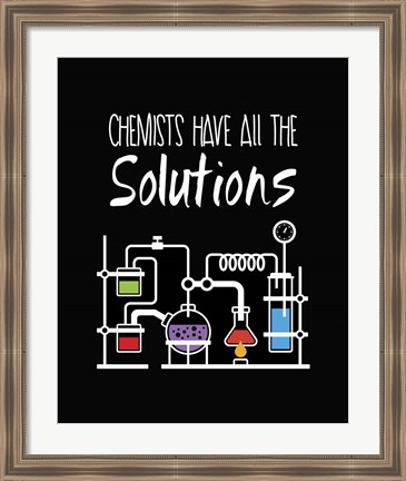 Framed Chemists Have All The Solutions Black Print