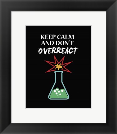 Framed Keep Calm And Don&#39;t Overreact Black Print