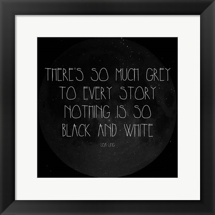 Framed There&#39;s So Much Grey - Lisa Ling Quote Print