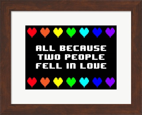 Framed All Because Two People Fell in Love Print