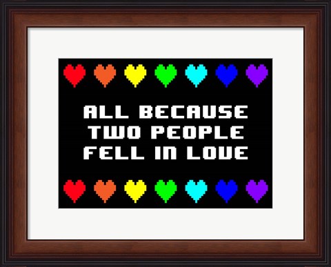 Framed All Because Two People Fell in Love Print