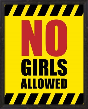 Framed No Girls Allowed - Yellow Hazard Sign Print