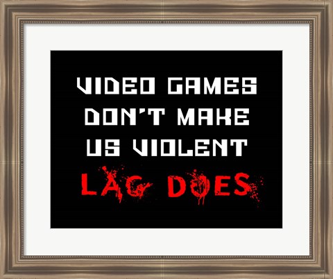 Framed Video Games Don&#39;t Make us Violent - Black Print