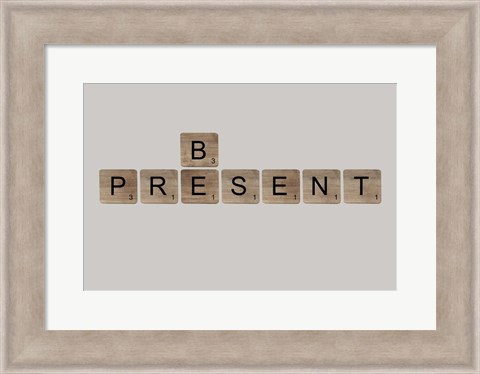 Framed Be Present Print