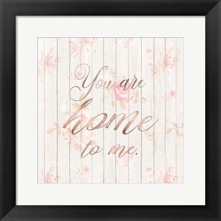 Framed You Are Home to Me Print