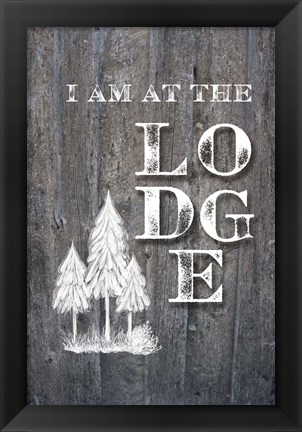 Framed I Am at the Lodge Print