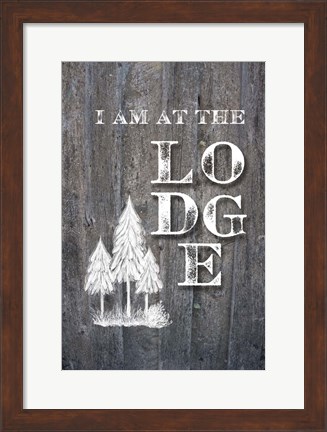 Framed I Am at the Lodge Print