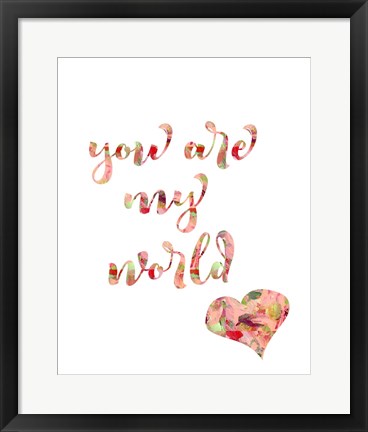 Framed You Are My World Print
