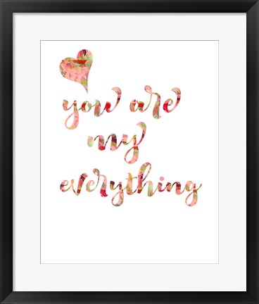 Framed You Are My Everything Print