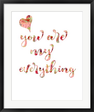 Framed You Are My Everything Print