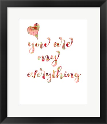 Framed You Are My Everything Print