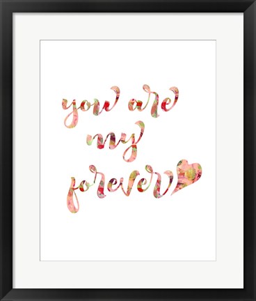 Framed You Are My Forever Print