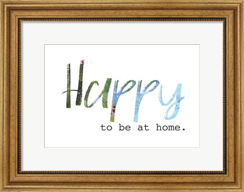 Framed Happy to Be at Home Print