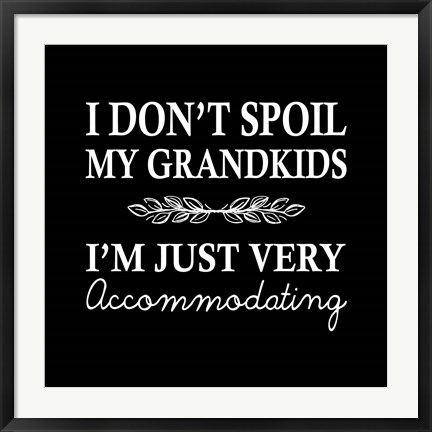 Framed I Don&#39;t Spoil My Grandkids Leaf Design Black Print