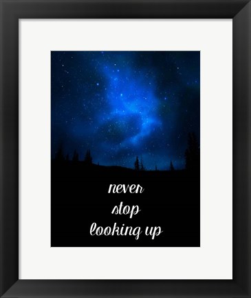 Framed Never Stop Looking Up Print