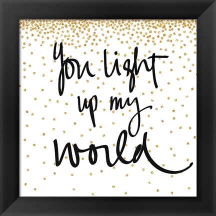 Framed You Light Up My World Print