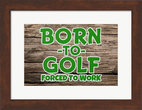 Framed Born 2 Golf Print