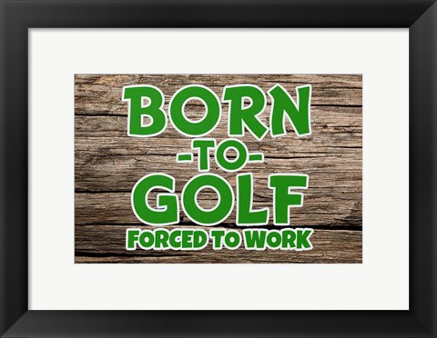 Framed Born 2 Golf Print