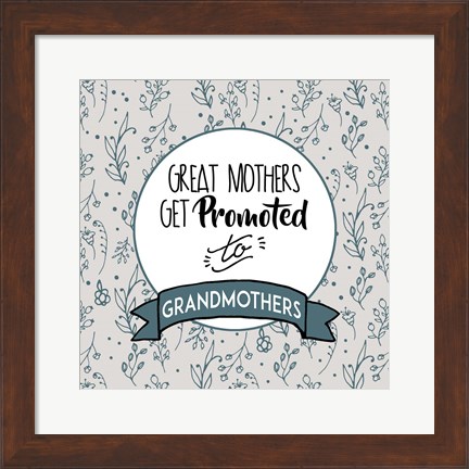 Framed Great Mothers Get Promoted To Grandmothers Blue Print