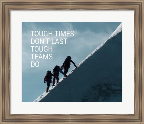 Framed Tough Times Don&#39;t Last Mountain Climbing Team Color Print