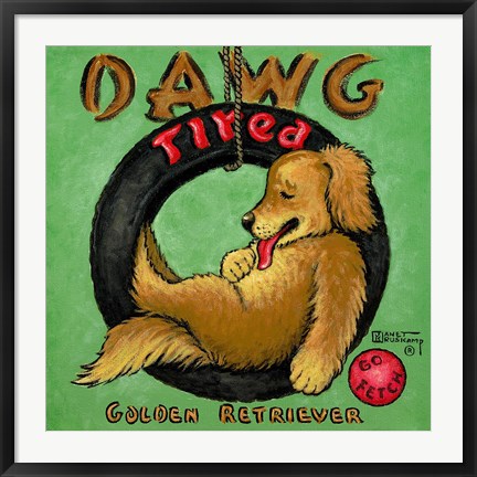 Framed Dawg Tired Print