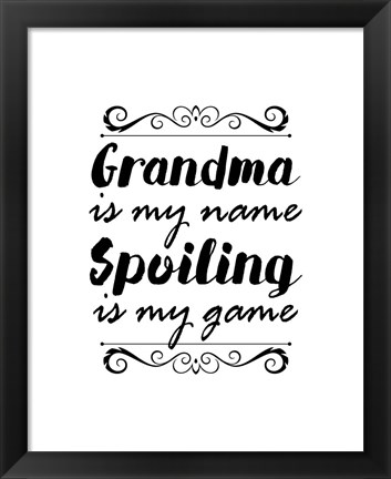 Framed Grandma Is My Name Spoiling Is My Game - White Print