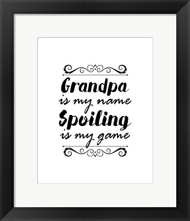 Framed Grandpa Is My Name Spoiling Is My Game - White Print