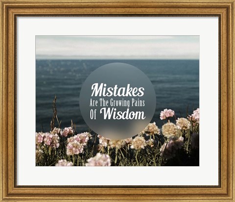 Framed Mistakes Are The Growing Pains of Wisdom - Color Print