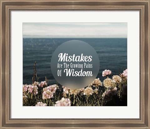 Framed Mistakes Are The Growing Pains of Wisdom - Color Print