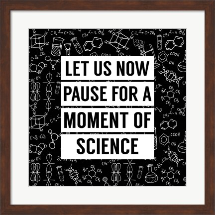 Framed Let Us Now Pause For A Moment of Science - Black Print