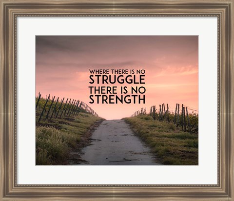 Framed Where There Is No Struggle There Is No Strength - Color Print