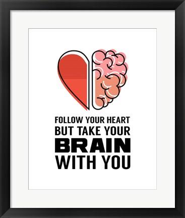 Framed Follow Your Heart But Take Your Brain With You - White Print