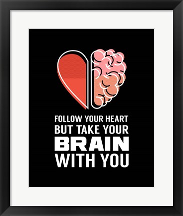 Framed Follow Your Heart But Take Your Brain With You - Black Print