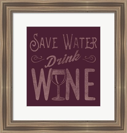 Framed Save Water, Drink Wine Print