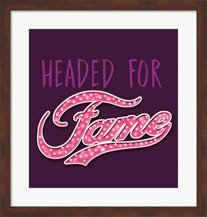 Framed Headed for Fame Print