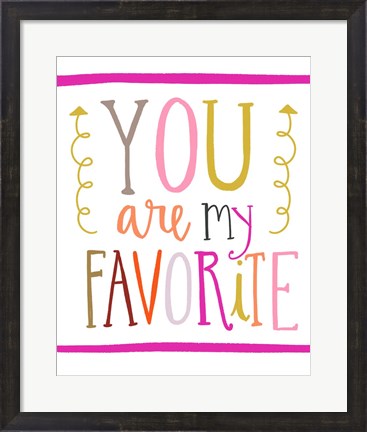 Framed You Are My Favorite Print