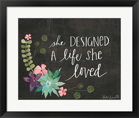 Framed She Designed a Life She Loved Print