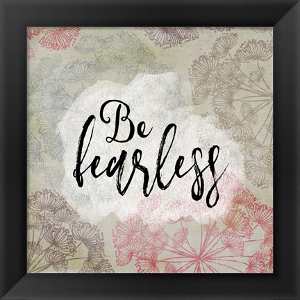 Framed Be Fearless Print